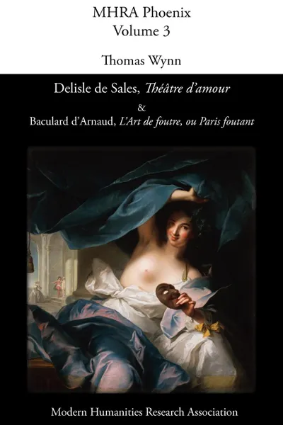 Обложка книги Delisle de Sales, .Theatre D.Amour. . Baculard D.Arnaud, .L.art de Foutre, Ou Paris Foutant., J. De Sales