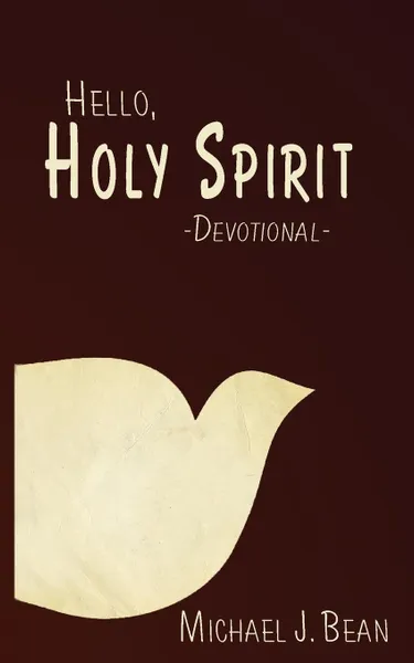 Обложка книги Hello, Holy Spirit, Michael J Bean