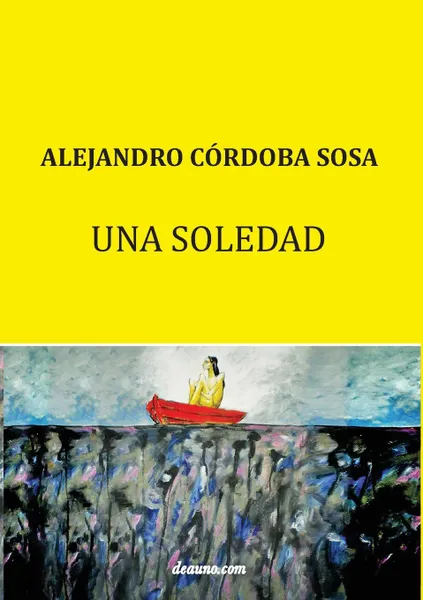 Обложка книги Una soledad, Alejandro Córdoba Sosa