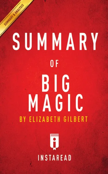 Обложка книги Summary of Big Magic. by Elizabeth Gilbert . Includes Analysis, Instaread Summaries