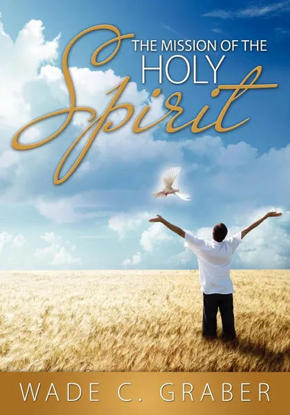 Обложка книги The Mission of the Holy Spirit, Wade C. Graber