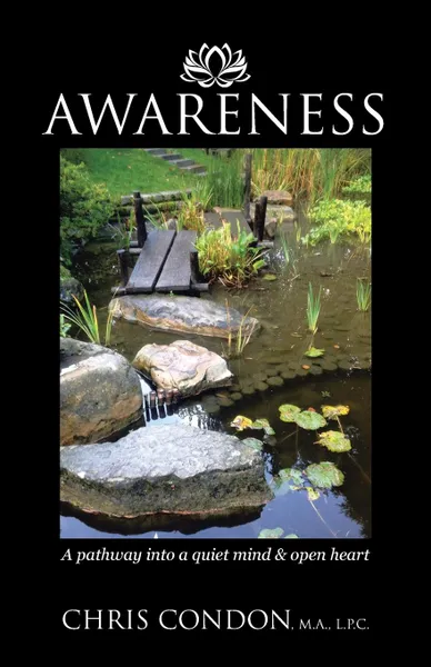 Обложка книги Awareness. A pathway into a quiet mind . open heart, L.P.C Chris Condon M.A.