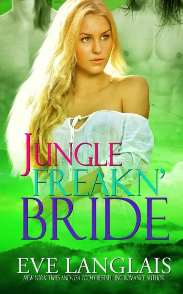 Обложка книги Jungle Freakn. Bride, Eve Langlais