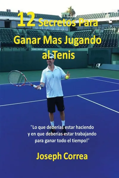 Обложка книги .12 Secretos Para Ganar Mas Jugando al Tenis.. 