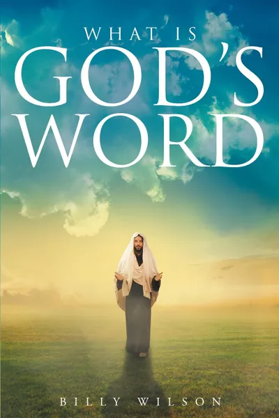 Обложка книги What is God.s Word, Billy Wilson