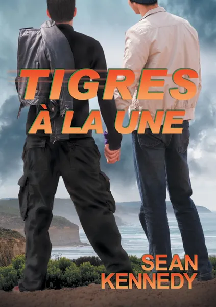 Обложка книги Tigres a la Une, Sean Kennedy, Christine Gauzy-Svahn