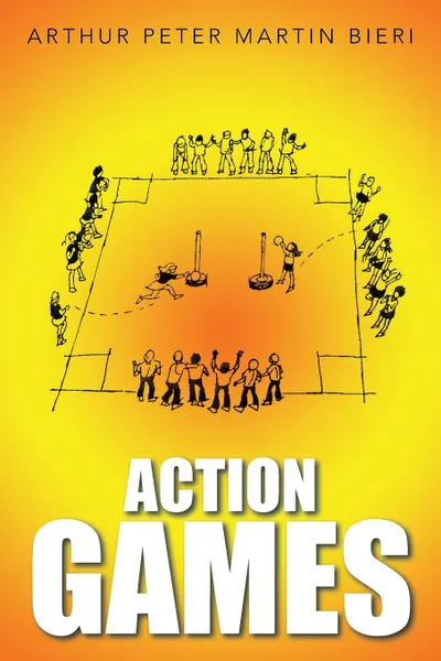 Обложка книги Action Games, Arthur Peter Martin Bieri