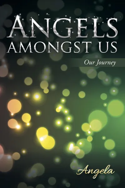 Обложка книги Angels amongst Us. Our Journey, Angela