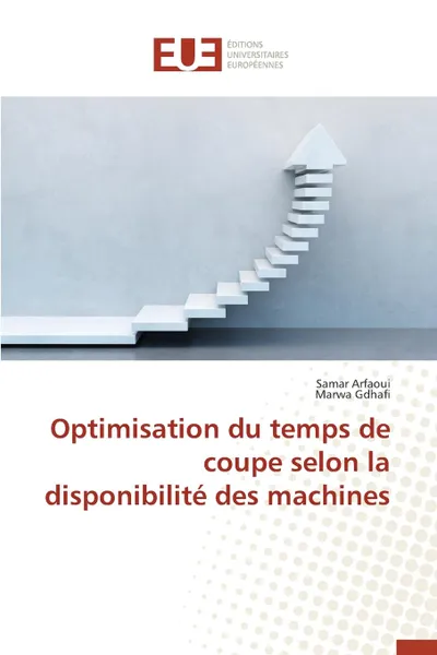 Обложка книги Optimisation du temps de coupe selon la disponibilite des machines, Collectif