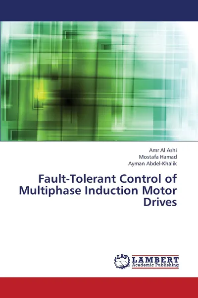 Обложка книги Fault-Tolerant Control of Multiphase Induction Motor Drives, Al Ashi Amr, Hamad Mostafa, Abdel-Khalik Ayman