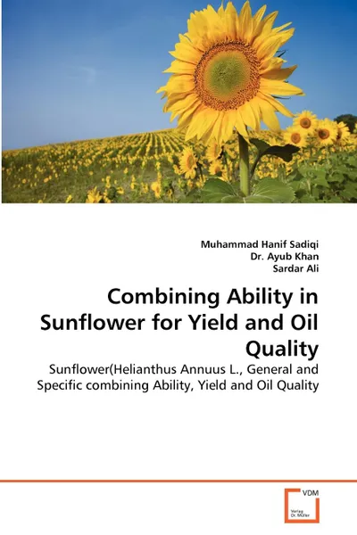 Обложка книги Combining Ability in Sunflower for Yield and Oil Quality, Muhammad Hanif Sadiqi, Dr. Ayub Khan, Sardar Ali