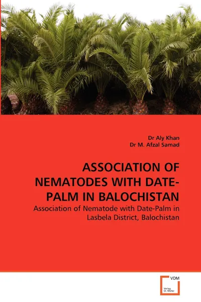 Обложка книги ASSOCIATION OF NEMATODES WITH DATE-PALM IN BALOCHISTAN, Dr Aly Khan, Dr M. Afzal Samad