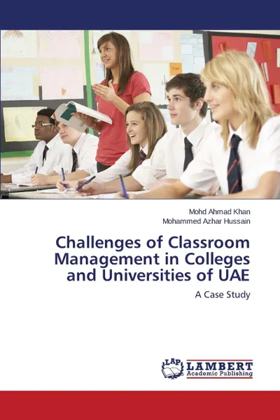 Обложка книги Challenges of Classroom Management in Colleges and Universities of UAE, Khan Mohd Ahmad, Hussain Mohammed Azhar