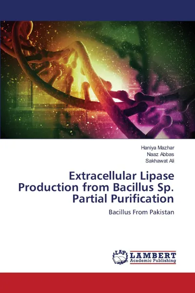 Обложка книги Extracellular Lipase Production from Bacillus Sp. Partial Purification, Mazhar Haniya, Abbas Naaz, Ali Sakhawat