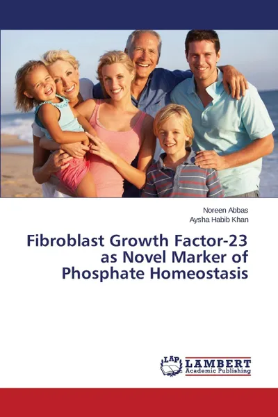 Обложка книги Fibroblast Growth Factor-23 as Novel Marker of Phosphate Homeostasis, Abbas Noreen, Khan Aysha Habib