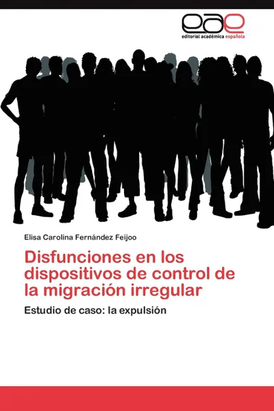 Обложка книги Disfunciones en los dispositivos de control de la migracion irregular, Fernández Feijoo Elisa Carolina