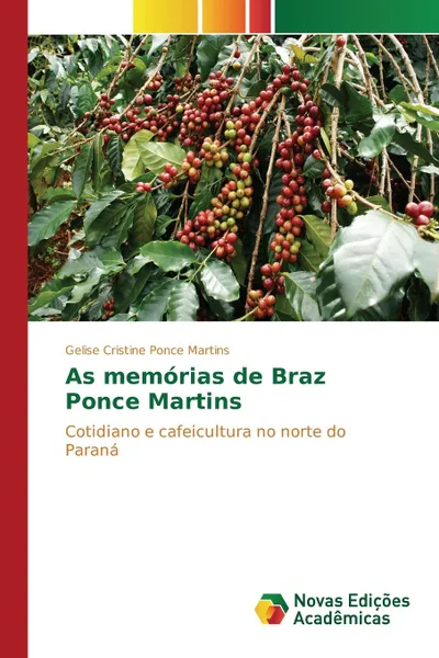 Обложка книги As memorias de Braz Ponce Martins, Ponce Martins Gelise Cristine