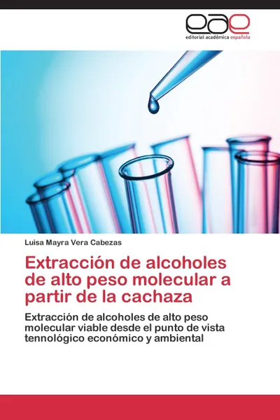 Обложка книги Extraccion de alcoholes de alto peso molecular a partir de la cachaza, Vera Cabezas Luisa Mayra