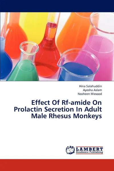 Обложка книги Effect of RF-Amide on Prolactin Secretion in Adult Male Rhesus Monkeys, Salahuddin Hina, Aslam Ayesha, Masood Nosheen