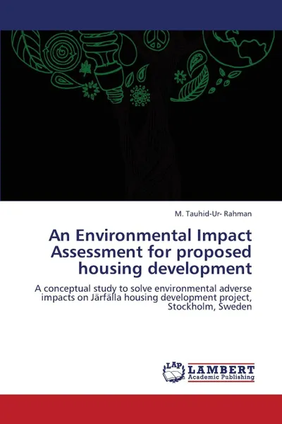 Обложка книги An Environmental Impact Assessment for Proposed Housing Development, Rahman M. Tauhid-Ur-