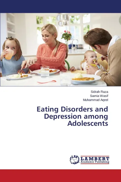 Обложка книги Eating Disorders and Depression among Adolescents, Raza Sidrah, Wasif Samia, Aqeel Muhammad