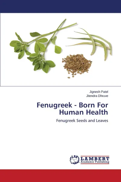 Обложка книги Fenugreek - Born For Human Health, Patel Jignesh, Dhruve Jitendra