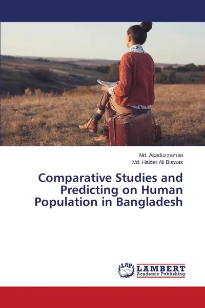 Обложка книги Comparative Studies and Predicting on Human Population in Bangladesh, Asaduzzaman Md., Haider Ali Biswas Md.