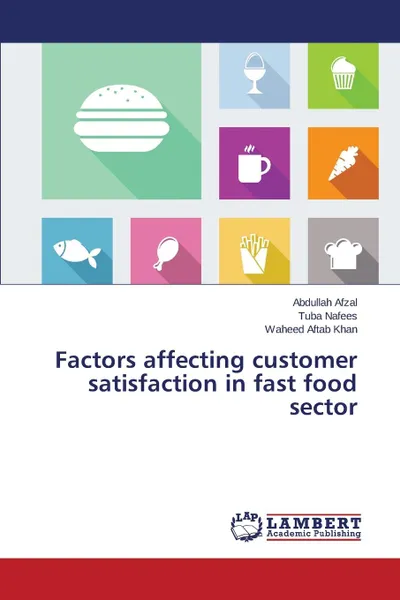 Обложка книги Factors affecting customer satisfaction in fast food sector, Afzal Abdullah, Nafees Tuba, Khan Waheed Aftab