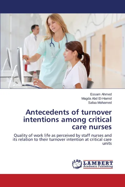 Обложка книги Antecedents of turnover intentions among critical care nurses, Ahmed Essam, Abd El-Hamid Magda, Mohamed Safaa