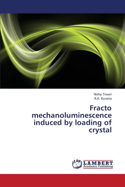 Обложка книги Fracto Mechanoluminescence Induced by Loading of Crystal, Tiwari Neha, Kuraria R. K.