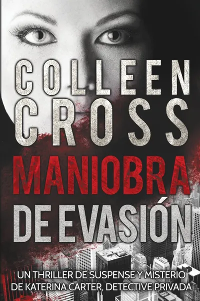 Обложка книги Maniobra de evasion. Un thriller suspense de Katerina Carter, investigadora privado, Colleen Cross, Ángeles Aragón López