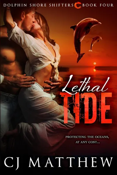 Обложка книги Lethal Tide. Dolphin Shore Shifters Book 4, CJ Matthew