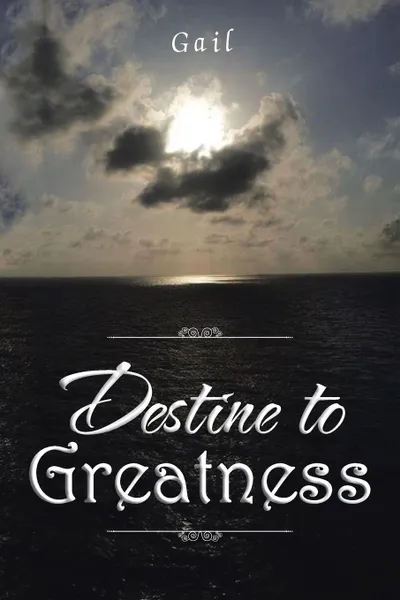 Обложка книги Destine to Greatness, Gail