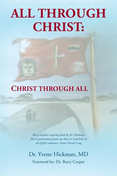 Обложка книги All through Christ. Christ through All, MD Dr. Yvette Hickman