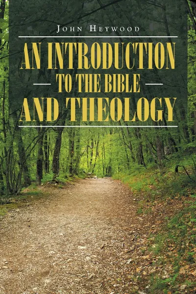 Обложка книги An Introduction to the Bible and Theology, John Heywood