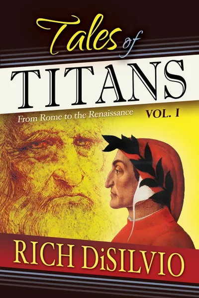 Обложка книги Tales of Titans. From Rome to the Renaissance, Vol. 1, Rich DiSilvio