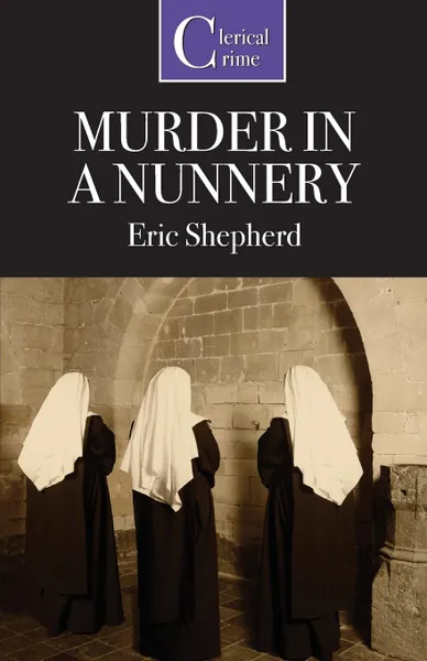 Обложка книги Murder in a Nunnery, Eric Shepherd