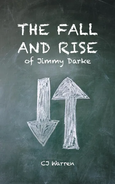 Обложка книги The Fall and Rise of Jimmy Darke, CJ Warren