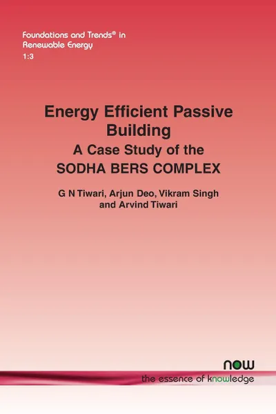 Обложка книги Energy Efficient Passive Building. A case study of the SODHA BERS COMPLEX, G. N. Tiwari, Arjun Deo, Vikram Singh