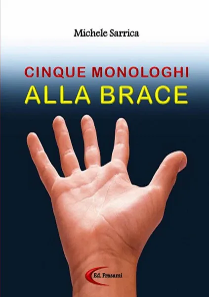 Обложка книги CINQUE MONOLOGHI ALLA BRACE, Michele Sarrica