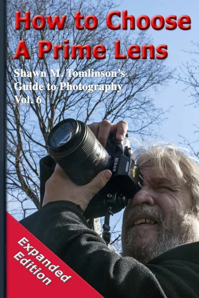 Обложка книги How to Choose a Prime Lens. Expanded Edition, Shawn M. Tomlinson