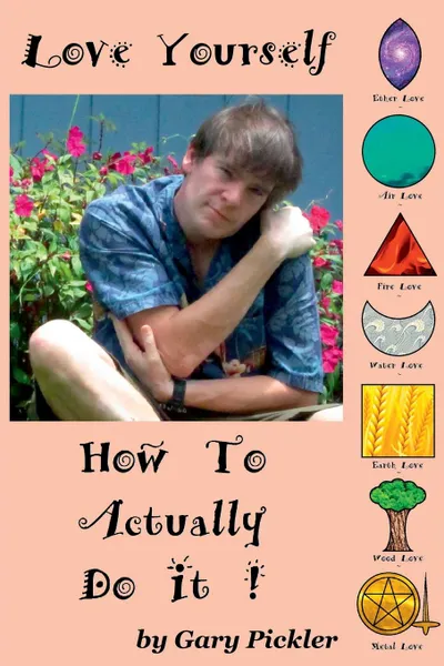 Обложка книги Love Yourself. How To Actually Do It., Gary Pickler