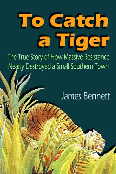 Обложка книги To Catch a Tiger, James Bennett