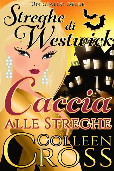 Обложка книги Caccia Alle Streghi. I gialli delle streghe di Westwick, Colleen Cross, Alessandra Lorenzoni