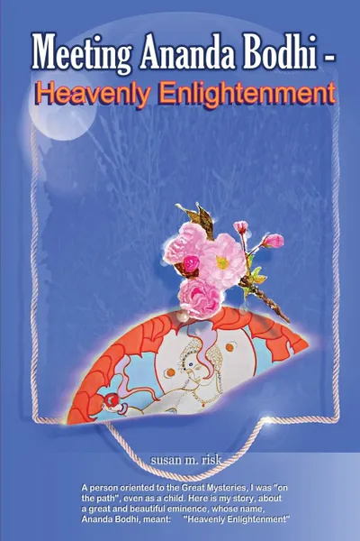 Обложка книги Meeting Ananda Bodhi -Heavenly Enlightenment, Susan Mary Risk MS Susan Mary Risk, MS Susan Mary Risk