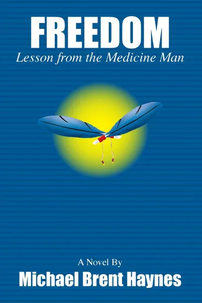 Обложка книги Freedom Lesson from the medicine man, Michael Haynes