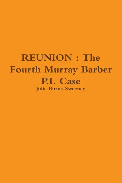 Обложка книги Reunion. The Fourth Murray Barber P.I. Case, Julie Burns-Sweeney