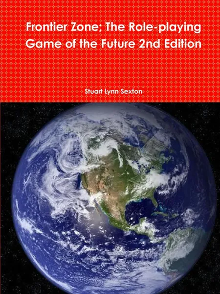 Обложка книги Frontier Zone; The Role-Playing Game of the Future 2nd Edition, Stuart Lynn Sexton