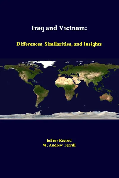 Обложка книги Iraq And Vietnam. Differences, Similarities, And Insights, Jeffrey Record, W. Andrew Terrill, Strategic Studies Institute