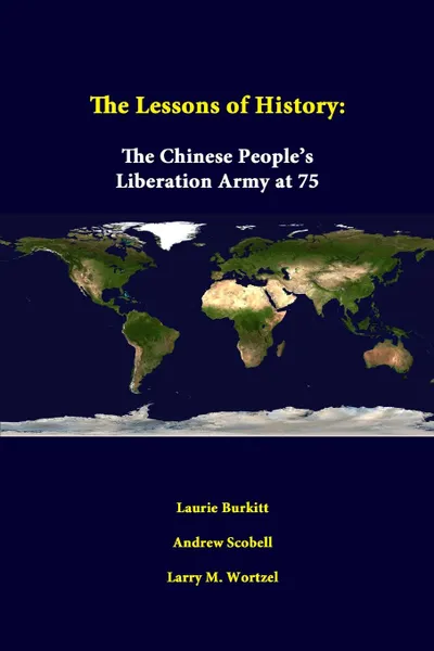 Обложка книги The Lessons Of History. The Chinese People.s Liberation Army At 75, Laurie Burkitt, Andrew Scobell, Larry M. Wortzel